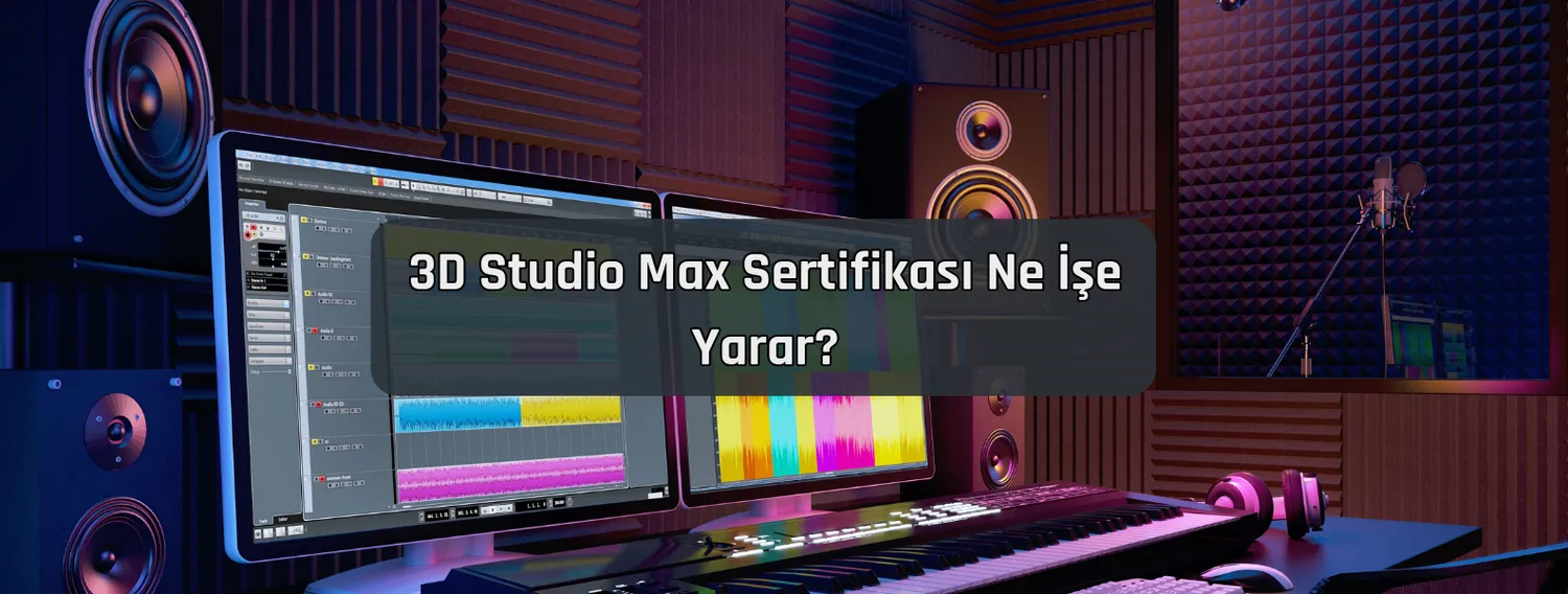 3D Studio Max Sertifikası Ne İşe Yarar?