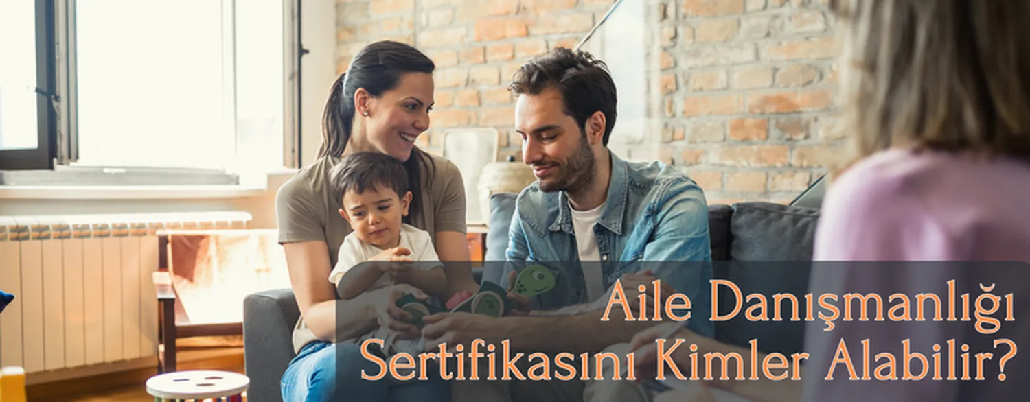 Aile Danışmanlığı Sertifikasını Kimler Alabilir?
