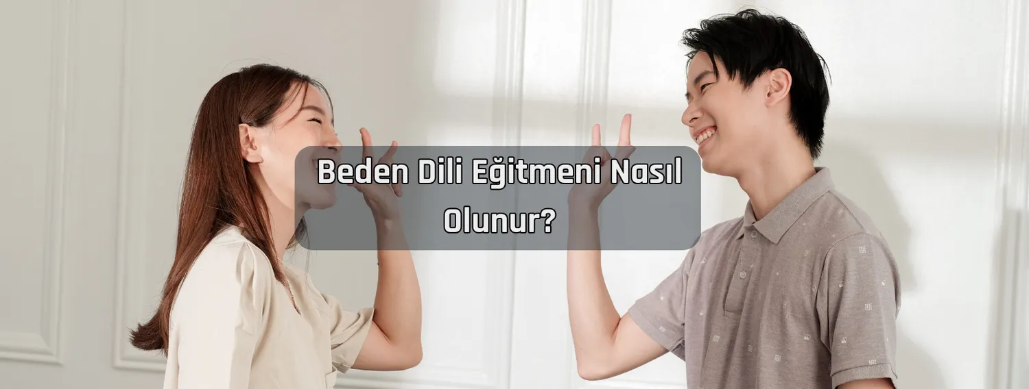 Beden Dili Eğitmeni Nasıl Olunur?