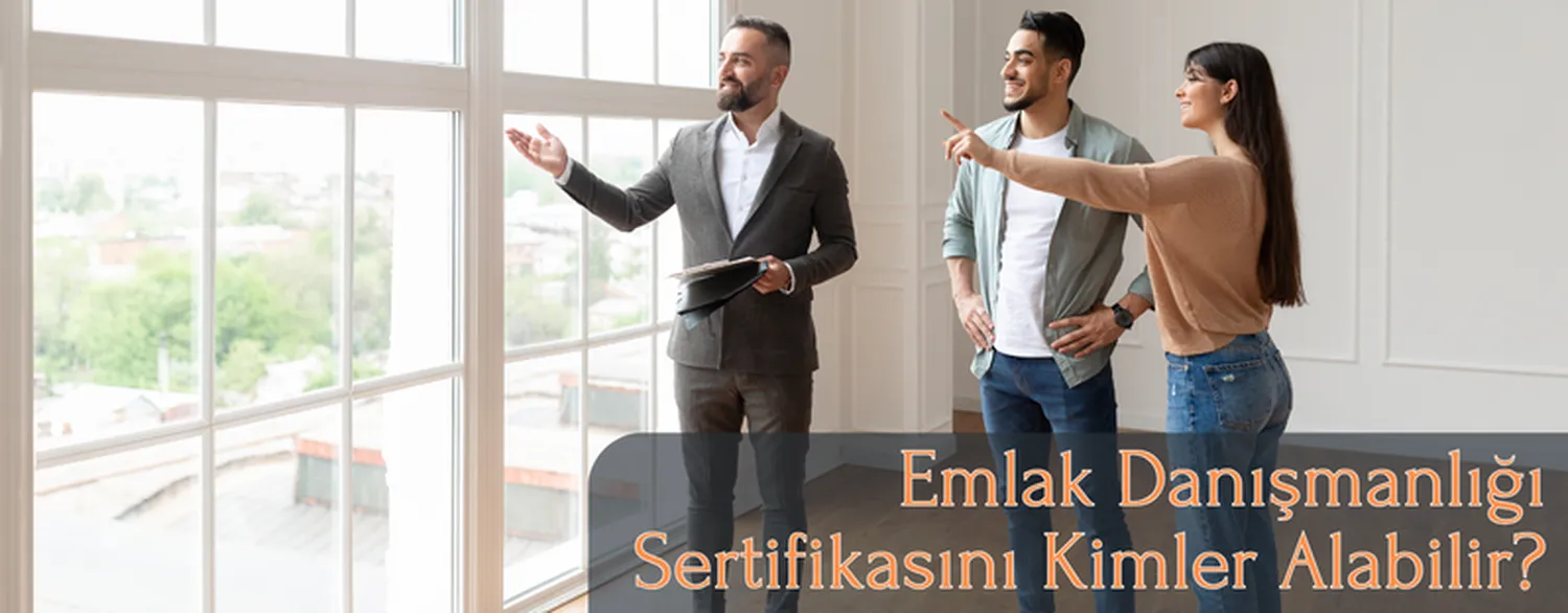 Emlak Danışmanlığı Sertifikasını Kimler Alabilir?
