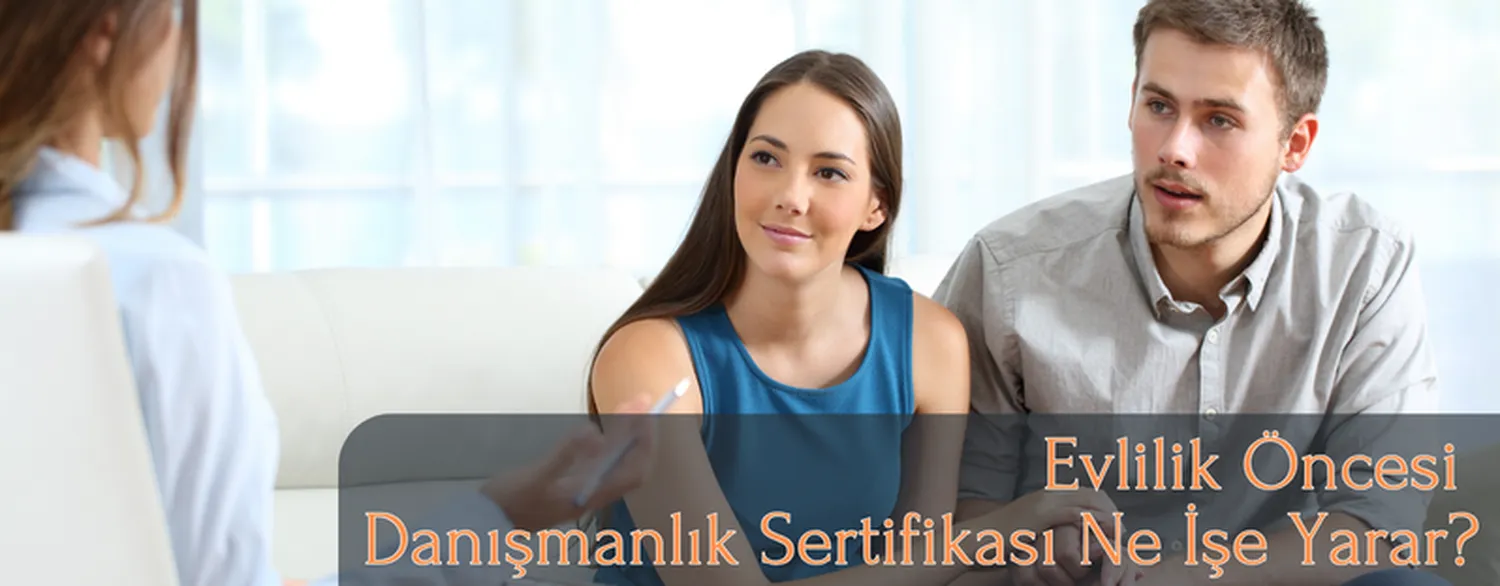 Evlilik Öncesi Danışmanlık Sertifikası Ne İşe Yarar?