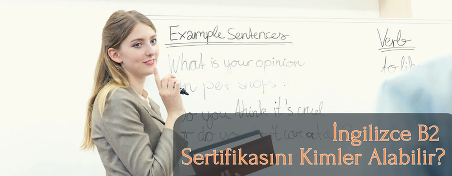 İngilizce B2 Sertifikasını Kimler Alabilir?