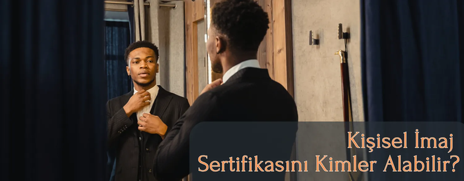 Kişisel İmaj Sertifikasını Kimler Alabilir?